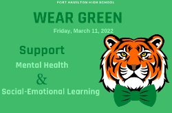 Fort Hamilton high school. Wear green Friday, March 11, 2022 Support mental health and social emotional learning. A tiger with green bowtie to the right